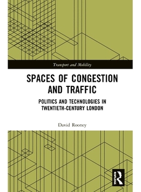 预订 Spaces of Congestion and Traffic: Politics and Technologies in Twentieth-Century London 拥堵与交通的空间：20世纪伦