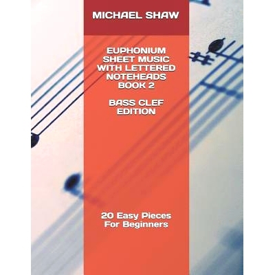 预订 Euphonium Sheet Music With Lettered Noteheads Book 2 Bass Clef Edition: 20 Easy Pieces For Beginners: 9781798710272