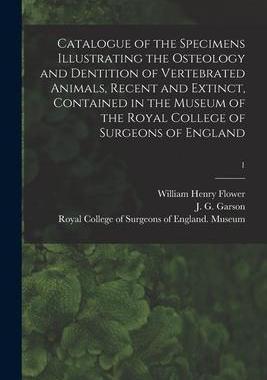 [预订]Catalogue of the Specimens Illustrating the Osteology and Dentition of Vertebrated Animals, Recent a 9781014545435