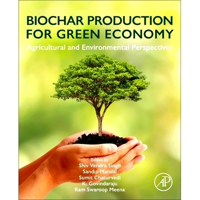 预订 Biochar Production for Green Economy: Agricultural and Environmental Perspectives: 9780443155062