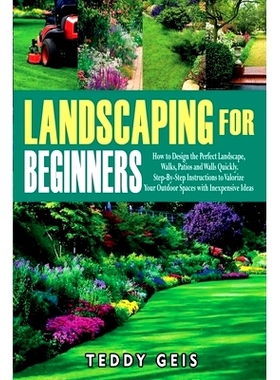 预订 Landscaping For Beginners: How to Design the Perfect Landscape, Walks, Patios and Walls Quickly. Step-By-Step Instr