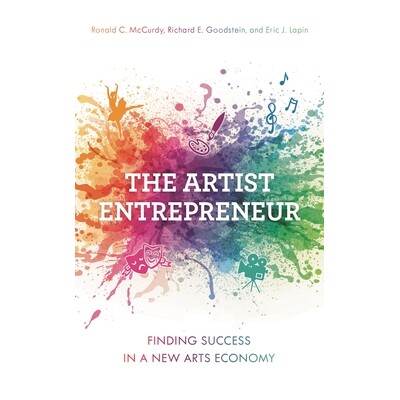 预订 The Artist Entrepreneur: Finding Success in a New Arts Economy 艺术家企业家：在新的艺术经济中寻找成功: 978153812328