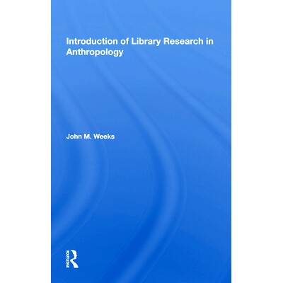 预订 Introduction To Library Research In Anthropology 人类学图书馆研究导论（精装）: 9780367164072