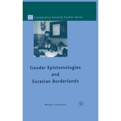 预订 Gender Epistemologies and Eurasian Borderlands: 9781349291229