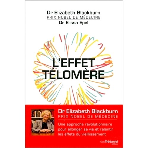 预订 L’effet télomère : une approche révolutionnaire pour allonger sa vie et ralentir les effets du vieillissement