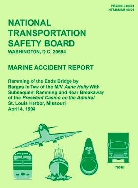 预订 Marine Accident Report: Ramming of the Eads Bridge by Barges in Tow of the M/W Anne Holly With Subsequent Ramming a