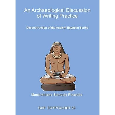 预订 Archaeological Discussion Of Writing Practice: Deconstruction Of The Ancient Egyptian Scribe ( GHP Egyptology 23 ,