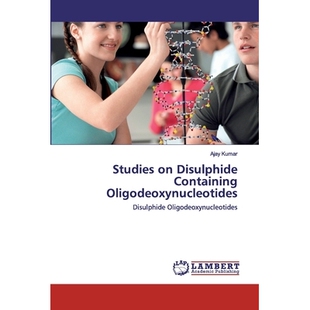 预订 Studies on Disulphide Containing Oligodeoxynucleotides: Disulphide Oligodeoxynucleotides: 9786202526159