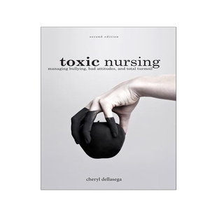 [预订]Toxic Nursing, Second Edition: Managing Bullying, Bad Attitudes, and Total Turmoil 9781948057592
