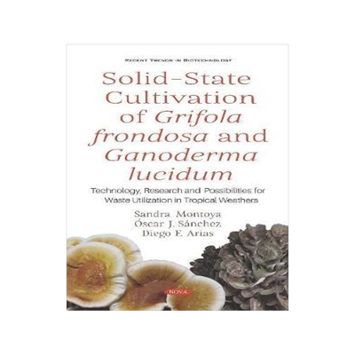 [预订]Solid-State Cultivation of Grifola frondosa and Ganoderma lucidum: Technology, Research and Possibil 9781536164817