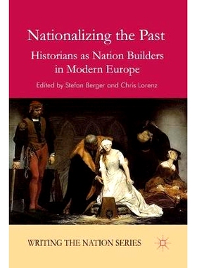 预订 Nationalizing the Past: Historians as Nation Builders in Modern Europe: 9781349315260