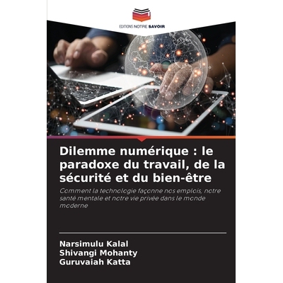 预订 Dilemme numérique : le paradoxe du travail, de la sécurité et du bien-être: Comment la technologie façonne nos