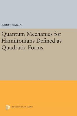 【预订】Quantum Mechanics for Hamiltonians Defined as Quadratic Forms