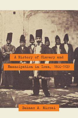 [预订]A History of Slavery and Emancipation in Iran, 1800-1929 9781477311752