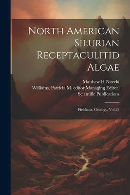 [预订]North American Silurian Receptaculitid Algae: Fieldiana, Geology, Vol.28 9781021495037