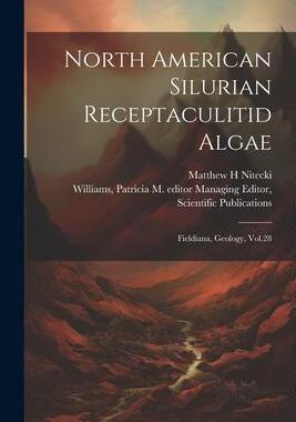 [预订]North American Silurian Receptaculitid Algae: Fieldiana, Geology, Vol.28 9781021495037