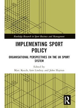 预订 Implementing Sport Policy: Organisational Perspectives on the UK Sport System 实施体育政策：英国体育系统的组织展望: