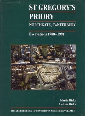 预订 St Gregory’s Priory, Northgate, Canterbury. Excavations 1988-1991: 9781870545044