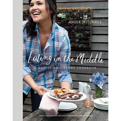 预订 Eating in the Middle: A Mostly Wholesome Cookbook中等饮食:一本*健康的食谱: 9780770433277
