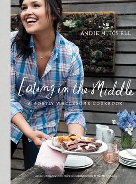 预订 Eating in the Middle: A Mostly Wholesome Cookbook中等饮食：一本*健康的食谱: 9780770433277