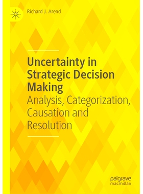 预订 Uncertainty in Strategic Decision Making: Analysis, Categorization, Causation and Resolution 战略决策的不确定性：分