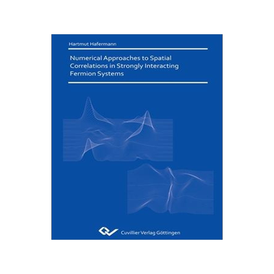 [预订]Numerical Approaches to Spatial Correlations in Strongly Interacting Fermion Systems 9783869553474