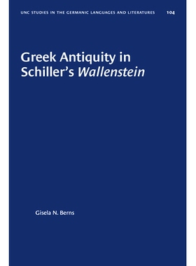 预订 Greek Antiquity in Schiller’s Wallenstein 席勒的华伦斯坦的希腊古代: 9781469656687