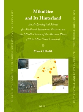 预订 Mikulčice and Its Hinterland: An Archaeological Model for Medieval Settlement Patterns on the Middle Course of the