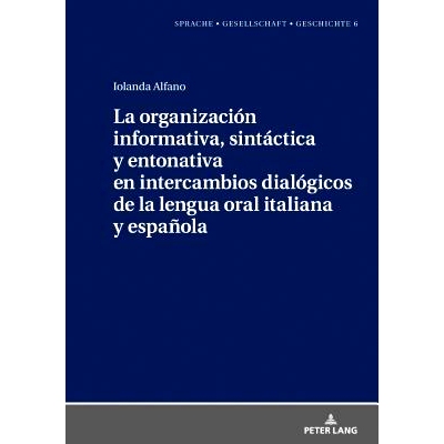 预订 La organización informativa, sintáctica y entonativa en intercambios dialógicos de la lengua oral italiana y esp