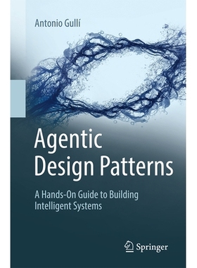 预订 Agentic Design Patterns: A Hands-On Guide to Building Intelligent Systems 代理设计模式：构建智能系统的实践指南: 978