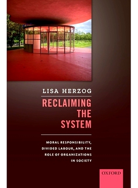 预订 Reclaiming the System: Moral Responsibility, Divided Labour, and the Role of Organizations in Society 回收系统：道