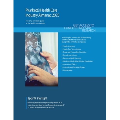 预订 Plunkett’s Health Care Industry Almanac 2025: Health Care Industry Market Research, Statistics, Trends and Leading