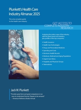 预订 Plunkett’s Health Care Industry Almanac 2025: Health Care Industry Market Research, Statistics, Trends and Leading