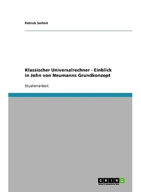 预订 Klassischer Universalrechner - Einblick in John von Neumanns Grundkonzept: 9783640684366
