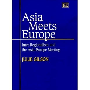 预订 Asia Meets Europe: Inter-Regionalism and the Asia-Europe Meeting 亚洲与欧洲相遇:区域间主义和亚欧会议: 9781840641080