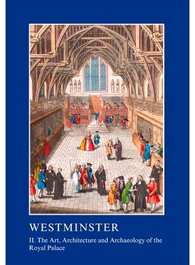 预订 Westminster Part II: The Art, Architecture and Archaeology of the Royal Palace 威斯敏斯特大教堂：*宫殿与修道院的艺