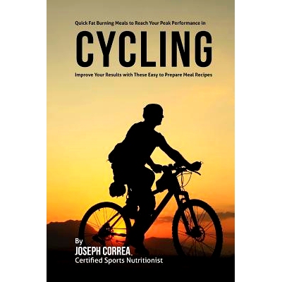 预订 Quick Fat Burning Meals to Reach Your Peak Performance in Cycling: Improve Your Results with These Easy to Prepare