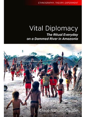 预订 VITAL DIPLOMACY: THE RITUAL ON A DAMMED RIVER IN AMAZONIA: 9781785334061