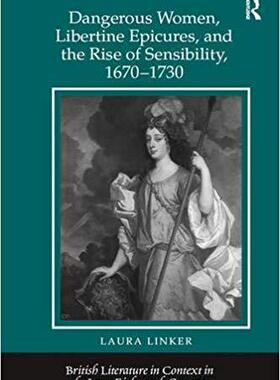 【预售】Dangerous Women, Libertine Epicures, and the Rise of Sensibility, 1670–1730