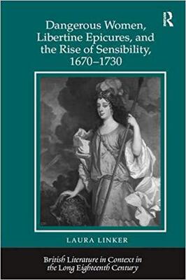 【预售】Dangerous Women, Libertine Epicures, and the Rise of Sensibility, 1670–1730