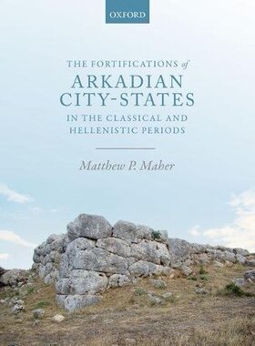 【预订】The Fortifications of Arkadian City States in the Classical and Hellenistic Periods