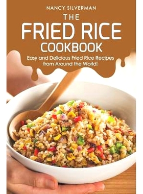 预订 The Fried Rice Cookbook: Easy and Delicious Fried Rice Recipes from Around the World!: 9781094761695