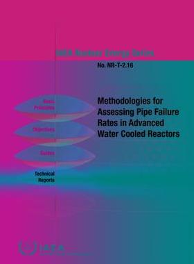 [预订]Methodologies for Assessing Pipe Failure Rates in Advanced Water Cooled Reactors 9789201503220