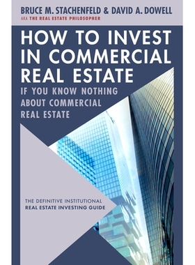 预订 How to Invest in Commercial Real Estate If You Know Nothing about Commercial Real Estate: The Definitive Institutio