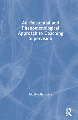 【预订】An Existential and Phenomenological Approach to Coaching Supervision 9780367673369