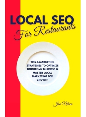 预订 Local SEO for Restaurants: Tips and Marketing Strategies to Optimize Google My Business and Master Local Marketing