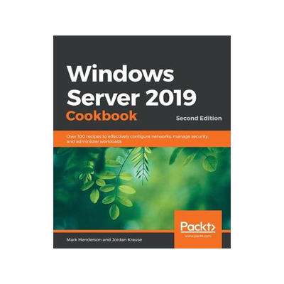 [预订]Windows Server 2019 Cookbookm - Second Edition: Over 100 recipes to effectively configure networks,  9781838987190