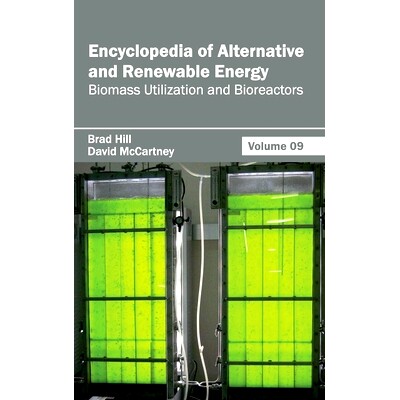 预订 Encyclopedia of Alternative and Renewable Energy: Volume 09 (Biomass Utilization and Bioreactors) 替代能源和可再生