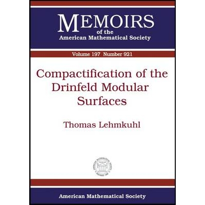 Compactification of the Drinfeld Modular Surfaces Drinfeld模块表面的紧化（美国数学学会纪事 卷197/921）: 97808218424