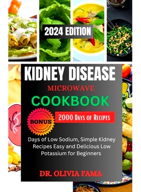 预订 Kidney Disease Microwave Cookbook: Over 85+ Delicious Recipes, Quick and Easy to Manage Renal Diet +14 Days Meal Si
